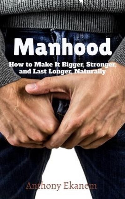 Manhood, Anthony Ekanem