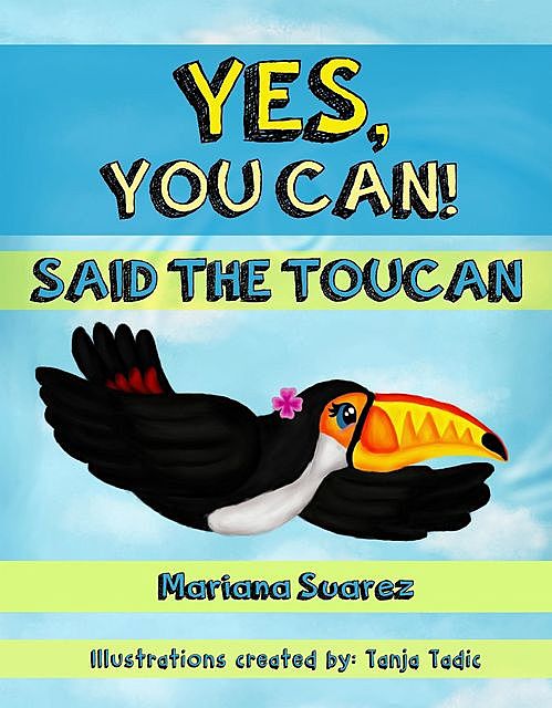 Yes, You Can! Said the Toucan, Mariana Suarez