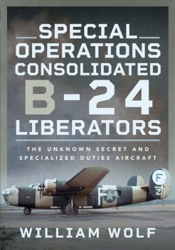 Special Operations Consolidated B-24 Liberators, William Wolf