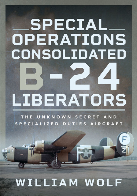 Special Operations Consolidated B-24 Liberators, William Wolf