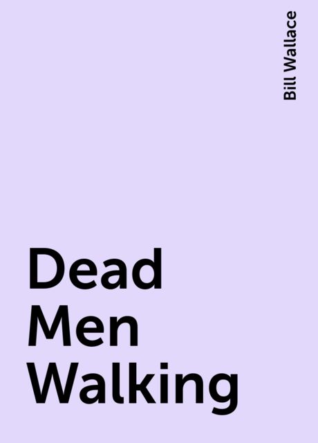 Dead Men Walking, Bill Wallace