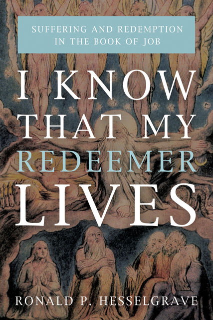 I Know that My Redeemer Lives, Ronald P. Hesselgrave