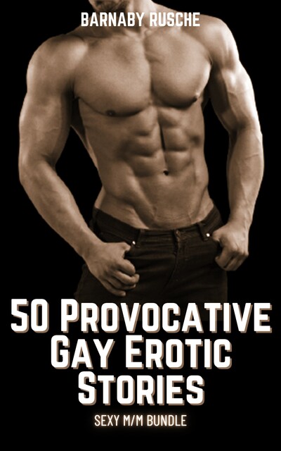 50 Provocative Gay Erotic Stories, Barnaby Rusche