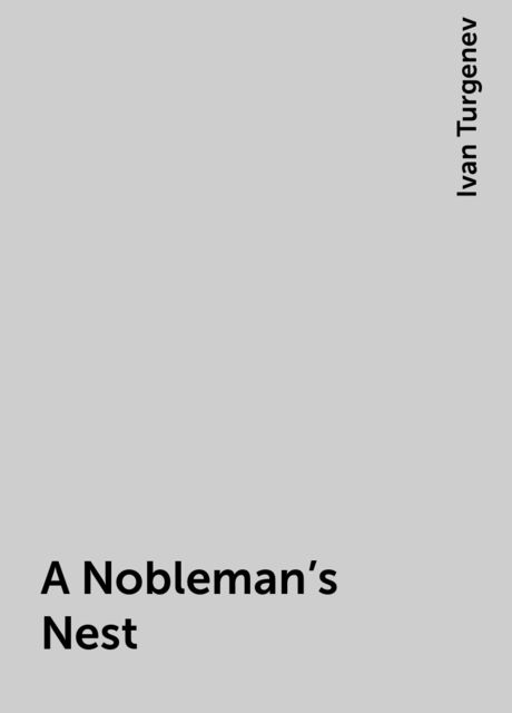 A Nobleman's Nest, Ivan Turgenev