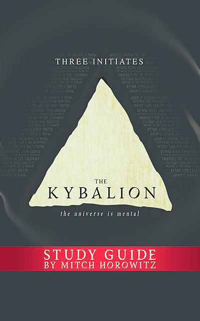 The Kybalion Study Guide, Three Initiates, Mitch Horowitz