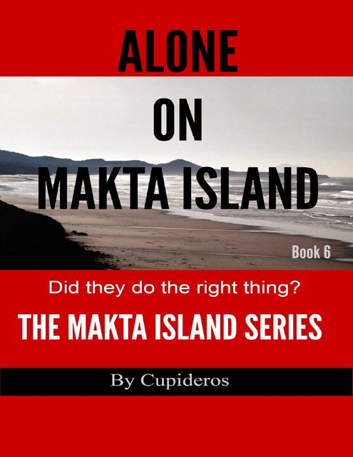 Alone On Makta Island Book 6: The Makta Island Series, Cupideros