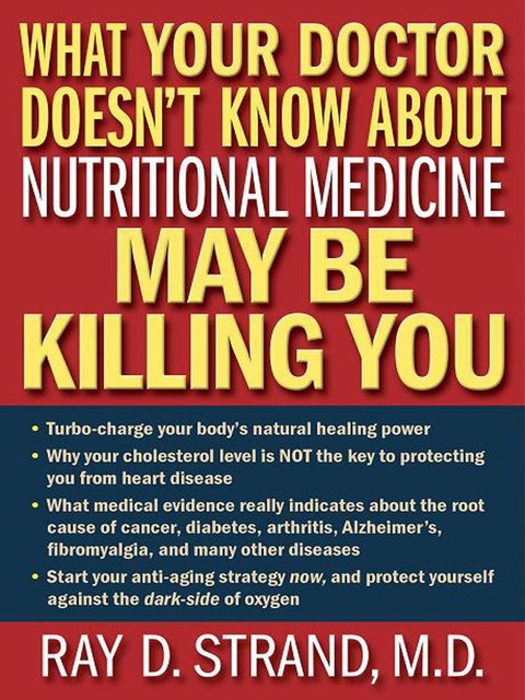 What Your Doctor Doesn't Know About Nutritional Medicine May Be Killing You, Ray Strand
