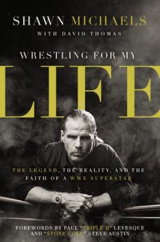 Wrestling for My Life, Shawn Michaels