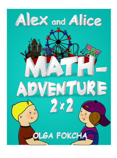 Alex and Alice Math-Adventure 2 x 2, Olga Fokcha