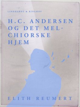 H.C. Andersen og det Melchiorske Hjem, Elith Reumert