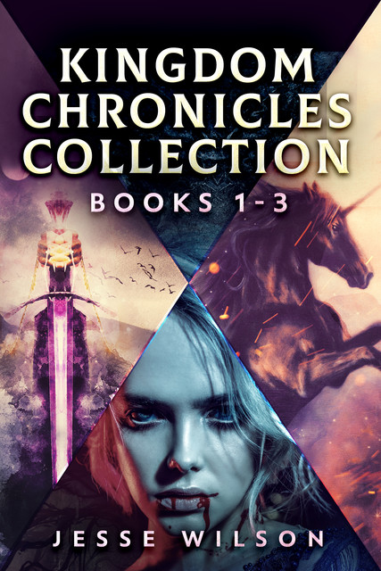 Kingdom Chronicles Collection – Books 1–3, Jesse Wilson