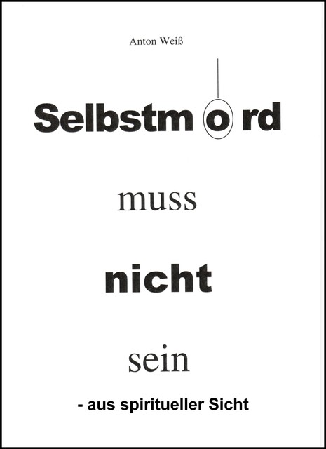 Selbstmord muss nicht sein, Anton Weiß