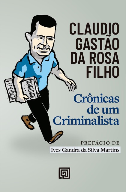 Crônicas de um criminalista, Claudio Gastão da Rosa