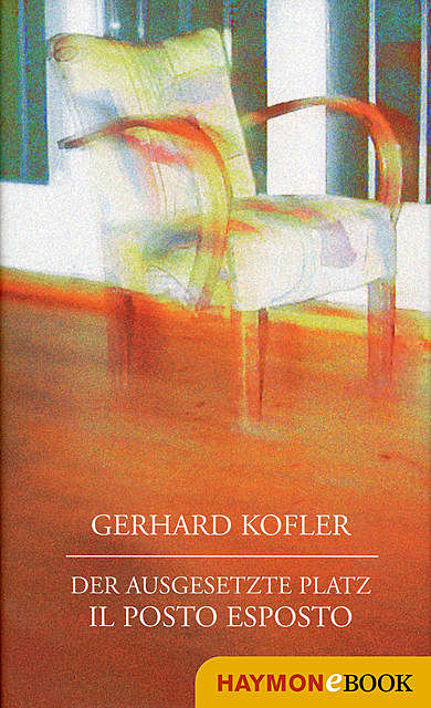 Der ausgesetzte Platz/Il posto esposto, Gerhard Kofler