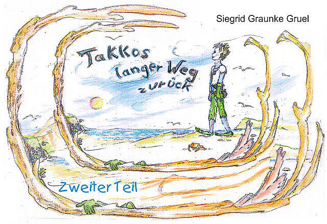 Takkos langer Weg zurück (Kidschi Poseidon und Neptuns Takko, Band 2), Siegrid Graunke Gruel