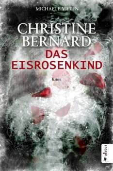 Christine Bernard. Das Eisrosenkind, Michael E. Vieten