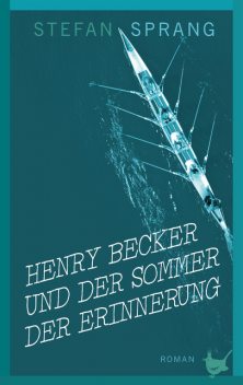 Henry Becker und der Sommer der Erinnerung, Stefan Sprang