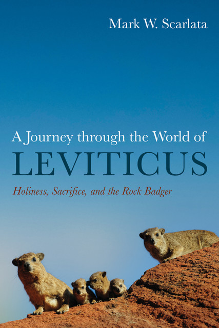 A Journey through the World of Leviticus, Mark Scarlata