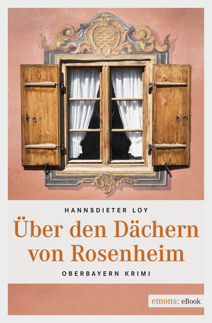 Über den Dächern von Rosenheim, Hannsdieter Loy