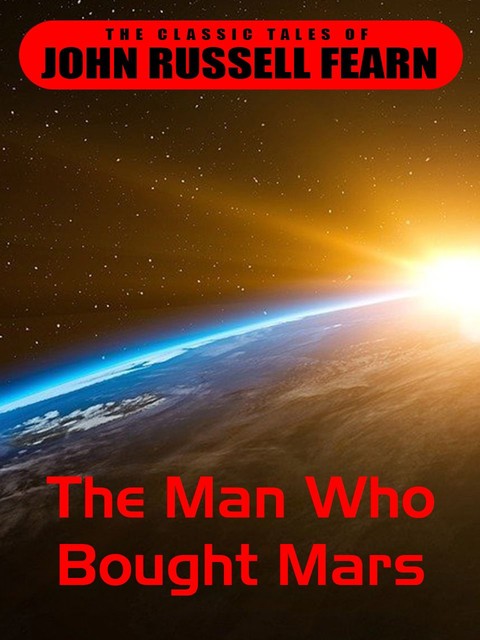 The Man Who Bought Mars, John Russel Fearn