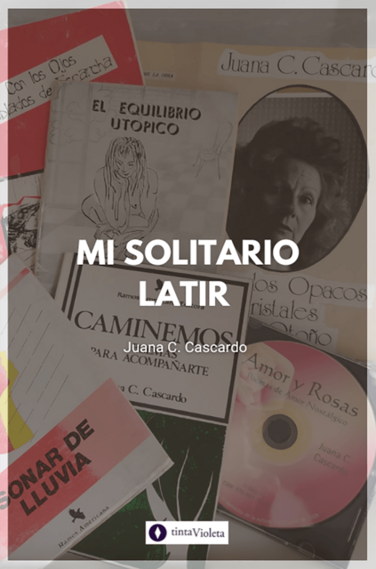 Mi solitario latir, Juana C. Cascardo