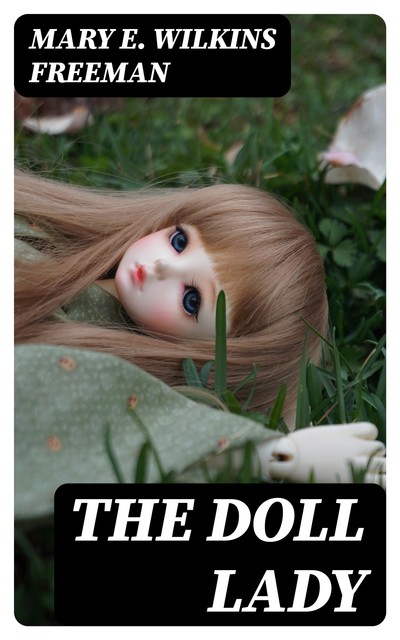 The Doll Lady, Mary E.Wilkins Freeman