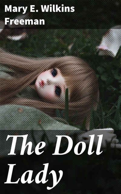 The Doll Lady, Mary E.Wilkins Freeman