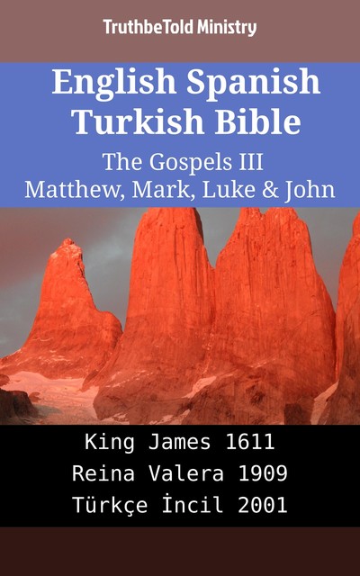 English Spanish Turkish Bible – The Gospels IV – Matthew, Mark, Luke & John, Truthbetold Ministry