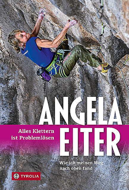 Alles Klettern ist Problemlösen, Angela Eiter