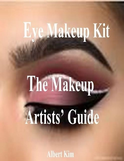 Eye Makeup Kit – The Makeup Artists’ Guide, Albert Kim