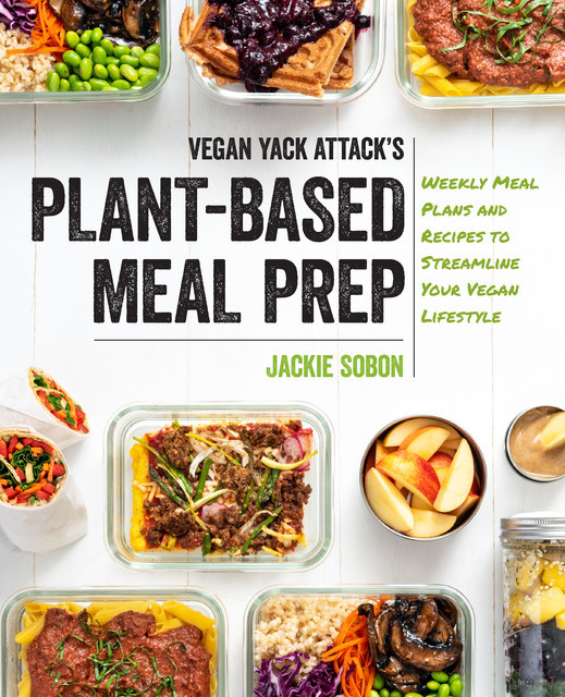 Vegan Yack Attack's Plant-Based Meal Prep, Jackie Sobon