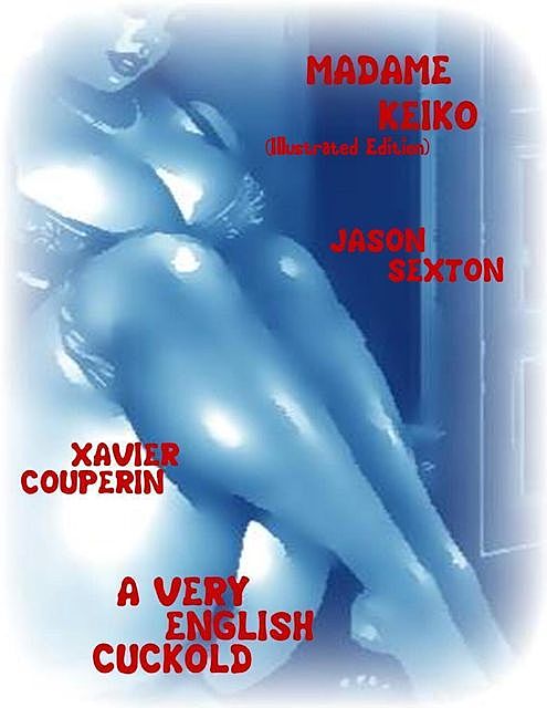 Madame Keiko (Illustrated Edition) – A Very English Cuckold, Xavier Couperin, Jason Sexton