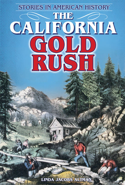 The California Gold Rush, Linda Jacobs Altman