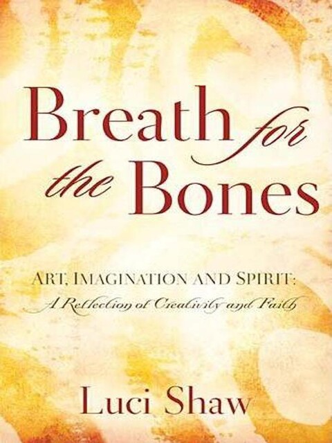 Breath for the Bones, Luci Shaw