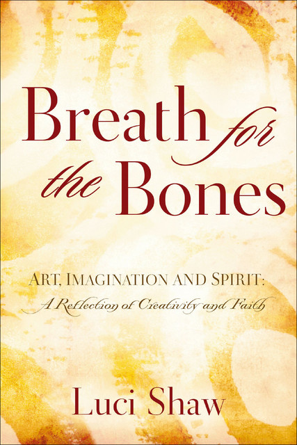 Breath for the Bones, Luci Shaw
