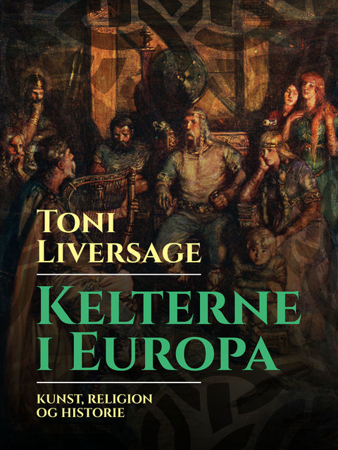 Kelterne i Europa: kunst, religion og historie, Toni Liversage