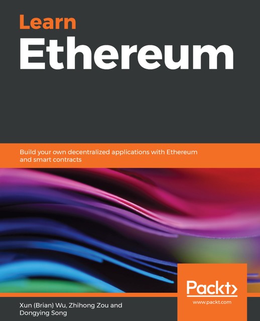 Learn Ethereum, Xun Wu, Dongying Song, Zhihong Zou