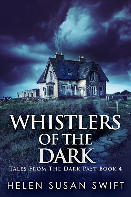 Whistlers Of The Dark, Helen Susan Swift