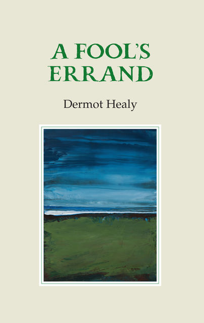 A Fool's Errand, Dermot Healy