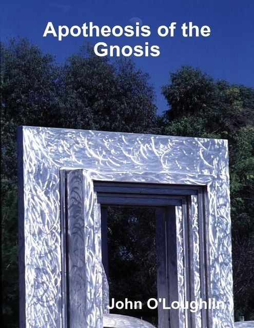 Apotheosis of the Gnosis, John O'Loughlin
