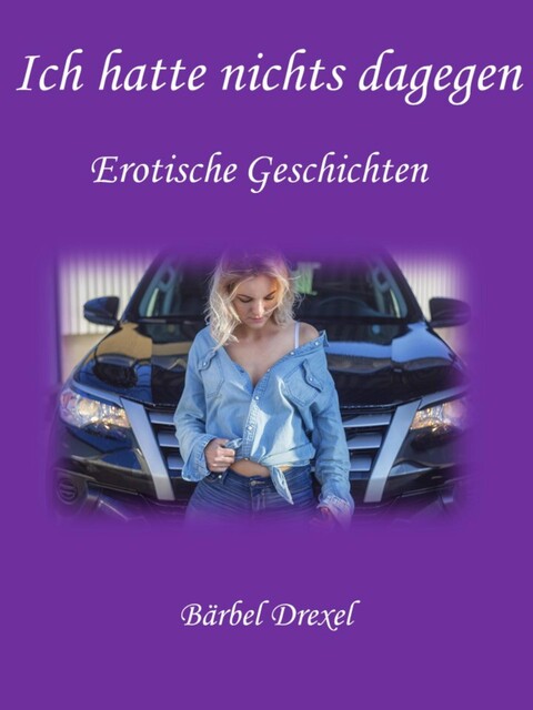 Ich hatte nichts dagegen, Bärbel Drexel