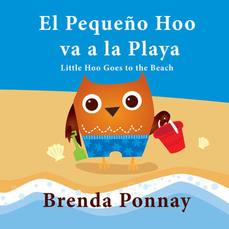 El Pequeño Hoo va a la Playa/ Little Hoo goes to the Beach, Brenda Ponnay