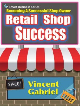 Retail Shop Success, Vincent Gabriel