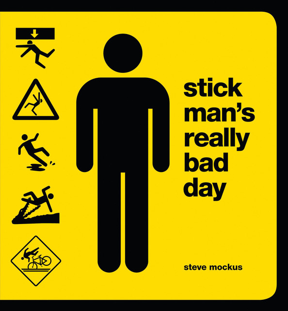 Stick Man's Really Bad Day, Steve Mockus