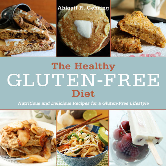 The Healthy Gluten-Free Diet, Abigail R.Gehring