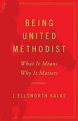 Being United Methodist, J. Ellsworth Kalas