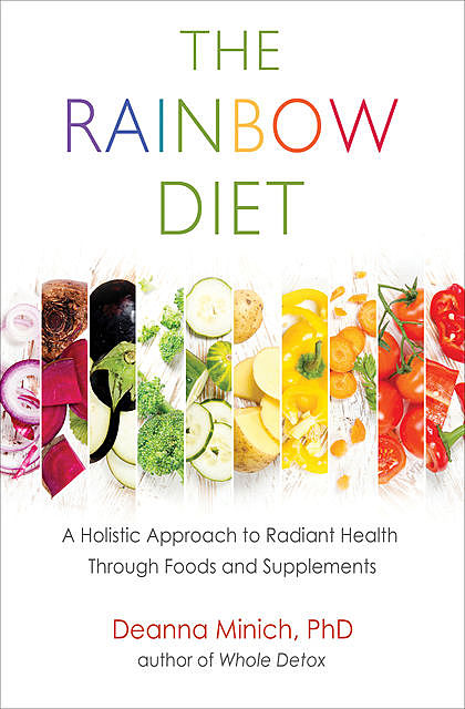 The Rainbow Diet, Deanna M.Minich