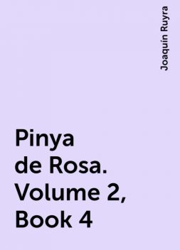 Pinya de Rosa. Volume 2, Book 4, Joaquín Ruyra