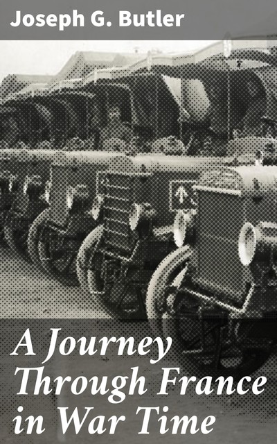 A Journey Through France in War Time, Joseph Butler