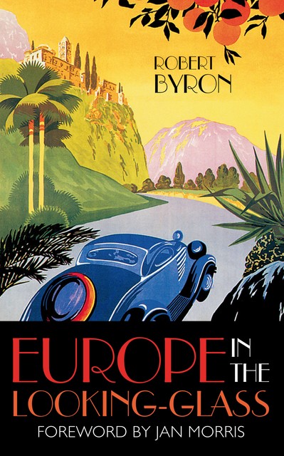 Europe in the Looking-Glass, Jan Morris, Robert Byron